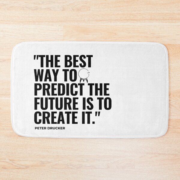Item preview, "The best way to predict the future is to create it." - Peter Drucker Inspirational Quote designed and sold by Bananobanini.