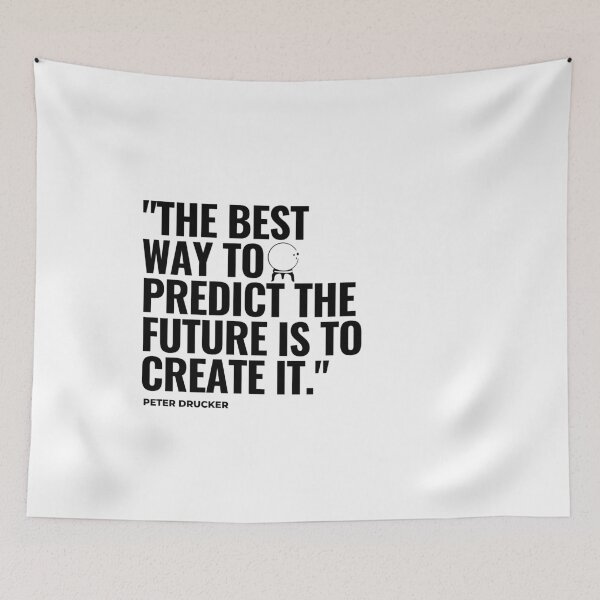 Item preview, "The best way to predict the future is to create it." - Peter Drucker Inspirational Quote designed and sold by Bananobanini.