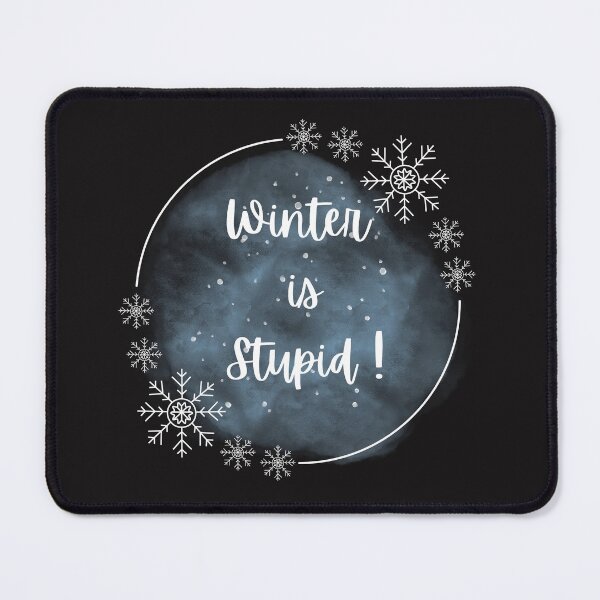 Item preview, Winter is Stupid designed and sold by KLWBDesigns.