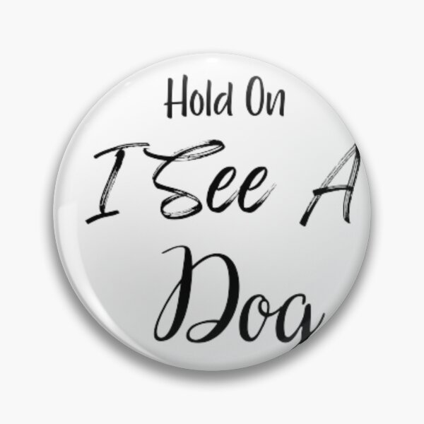 Item preview, Hold On I See A Dog funny T-shirt designed and sold by Ahmedprodesign.