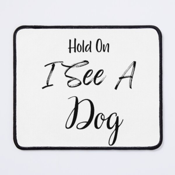 Item preview, Hold On I See A Dog funny T-shirt designed and sold by Ahmedprodesign.