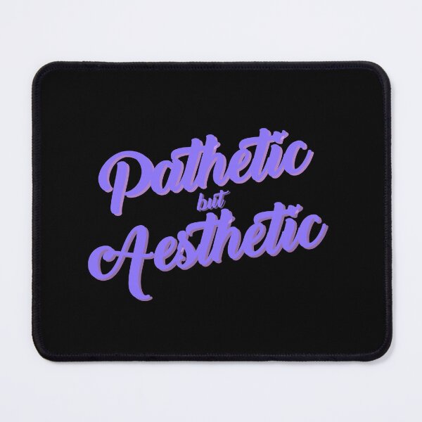 Item preview, Pathetic but Aesthetic | Aesthetic quotes  designed and sold by PurpleWay.