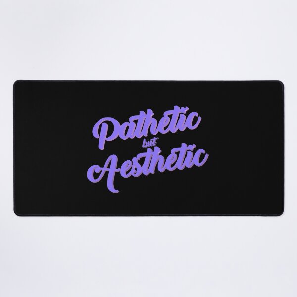 Item preview, Pathetic but Aesthetic | Aesthetic quotes  designed and sold by PurpleWay.