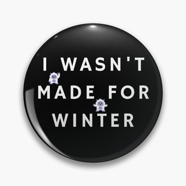 Item preview, I Wasn't Made For Winter designed and sold by Pixelmap.