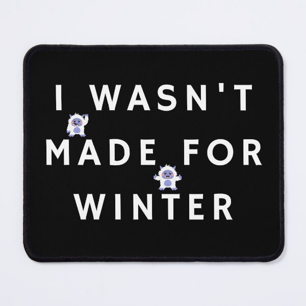 Item preview, I Wasn't Made For Winter designed and sold by Pixelmap.