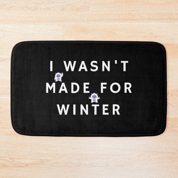 Item preview, I Wasn't Made For Winter designed and sold by Pixelmap.