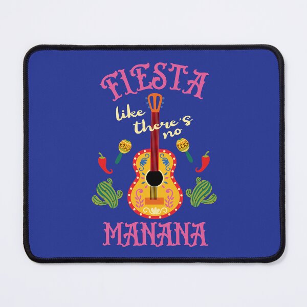 Item preview, Fiesta like theres no Manana designed and sold by Colorfulman.