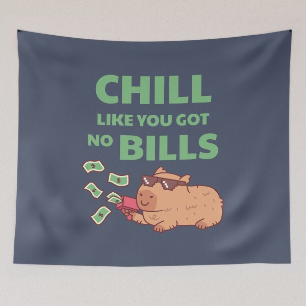 Item preview, Chilling Capybara Chill Like You Got No Bills Funny Quote designed and sold by rustydoodle.
