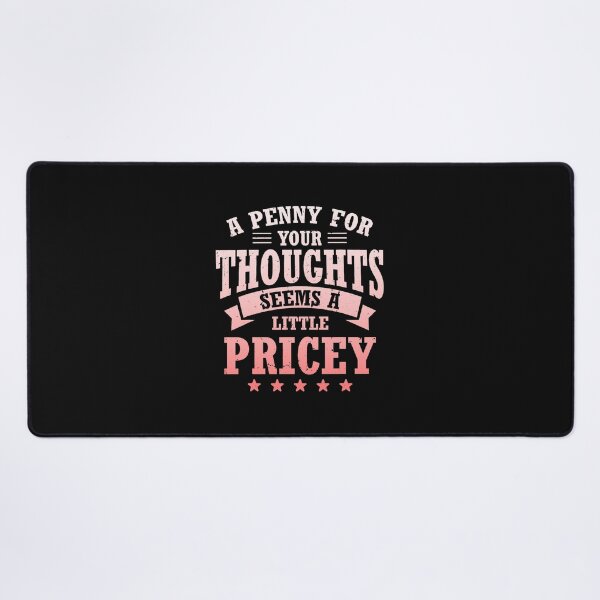 Item preview, A Penny For Your Thoughts Seems A Little Pricey 6 6 designed and sold by Dentapaint.
