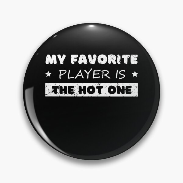 Item preview, My favorite player is the hot one designed and sold by Gilpro Designs.