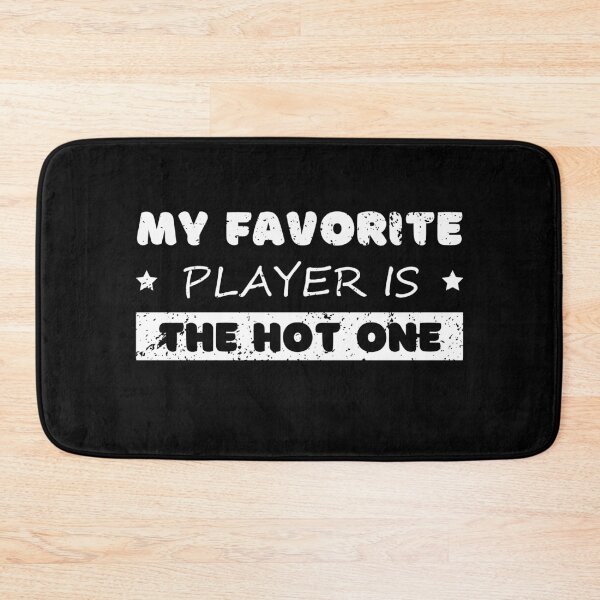 Item preview, My favorite player is the hot one designed and sold by Gilpro Designs.