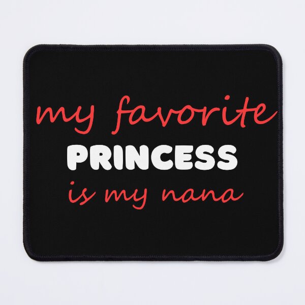Item preview, My favorite princess is my nana designed and sold by Gilpro Designs.