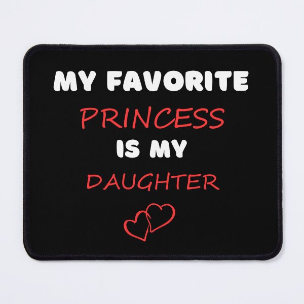 Item preview, My favorite princess is my daughter designed and sold by Gilpro Designs.