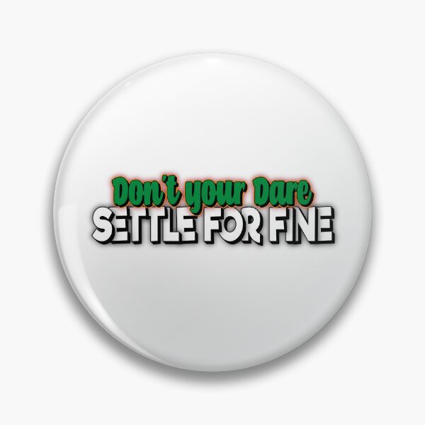 Item preview, Don't You Dare Settle For Fine  designed and sold by FYS-Arte-Style.
