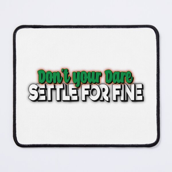 Item preview, Don't You Dare Settle For Fine  designed and sold by FYS-Arte-Style.