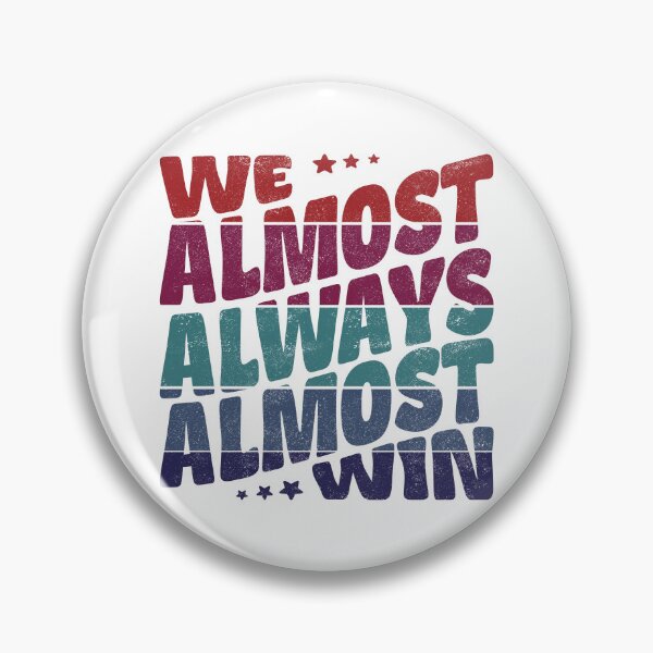 Item preview, We almost always almost win designed and sold by Line2Rhyme.