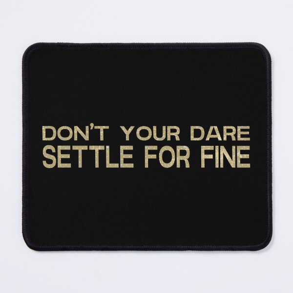 Item preview, Don't You Dare Settle For Fine Vintage designed and sold by FYS-Arte-Style.