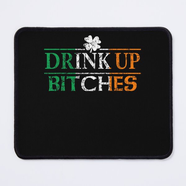 Item preview, Drink Up Bitches Irish St Patricks Day Ireland Flag designed and sold by BalladOfZeus.