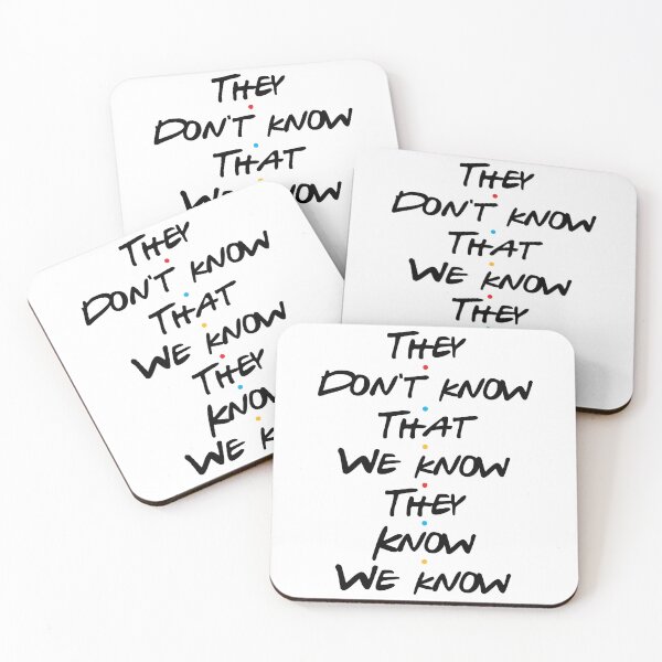 Item preview, Friends Quote - They Don't Know That We Know They Know We Know designed and sold by TululaDreams.