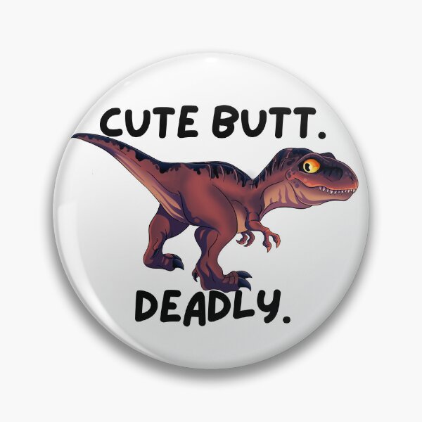 Item preview, Cute butt. Deadly. Dino designed and sold by nicwhitty.