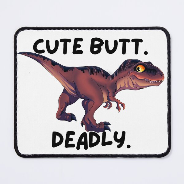 Item preview, Cute butt. Deadly. Dino designed and sold by nicwhitty.