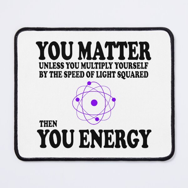 Item preview, You Matter x Speed Of Light Square = You Energy designed and sold by ScienceCorner.