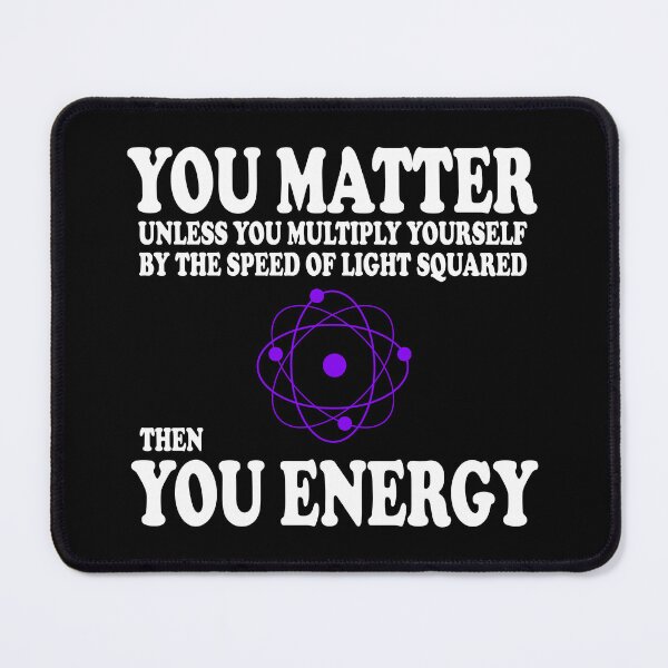 Item preview, You Matter x Speed Of Light Square = You Energy designed and sold by ScienceCorner.