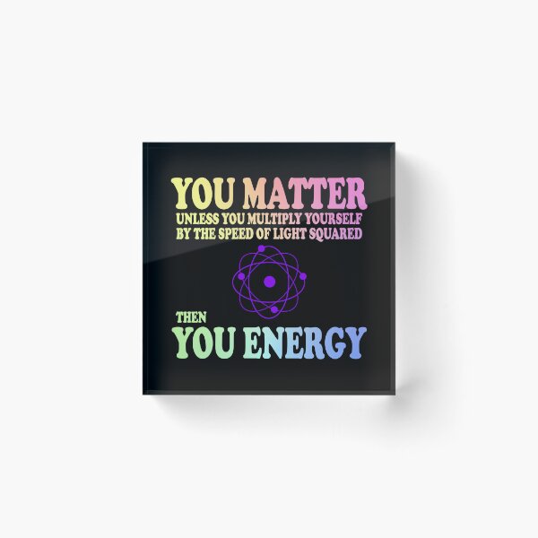 Item preview, You Matter x Speed Of Light Square = You Energy designed and sold by ScienceCorner.