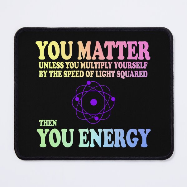 Item preview, You Matter x Speed Of Light Square = You Energy designed and sold by ScienceCorner.