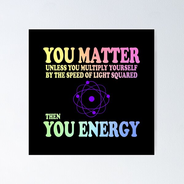 Item preview, You Matter x Speed Of Light Square = You Energy designed and sold by ScienceCorner.