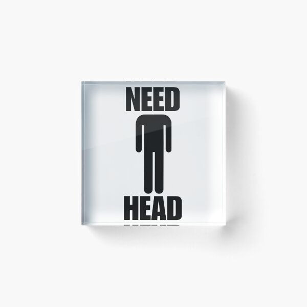 Item preview, Need Head Pun - Funny Shitpost Meme - Viral Broken Humor designed and sold by SillyMerchant.