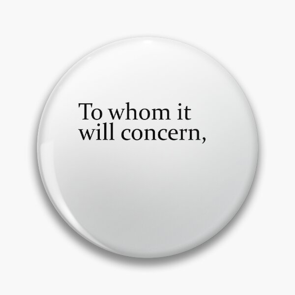Item preview, To Whom It Will Concern designed and sold by TeesYouWant.