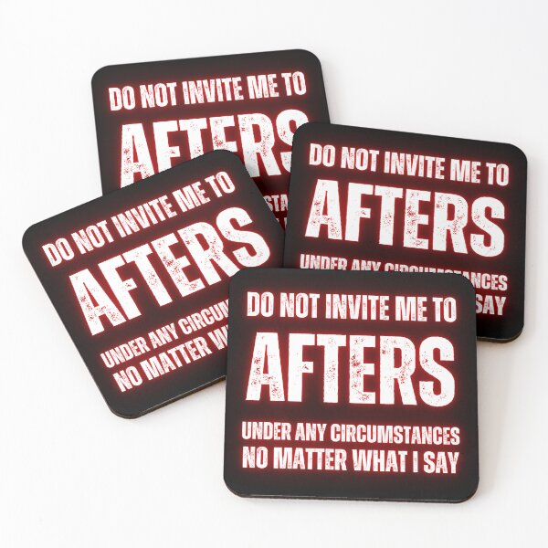 Item preview, Do Not Invite Me To Afters Under Any Circumstances No Matter What I Say  designed and sold by lachataigne.