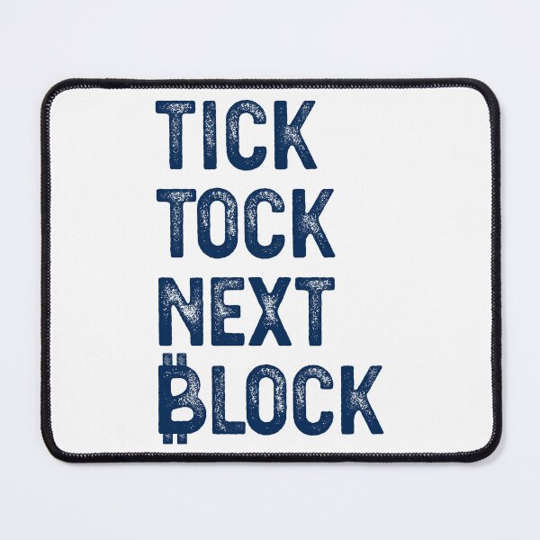 Item preview, TICK TOCK NEXT BLOCK designed and sold by TheBitcoinStore.