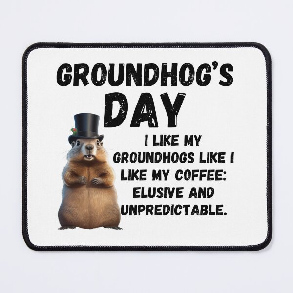 Item preview, Groundhog Day, funny saying designed and sold by RiffRaffGraffix.