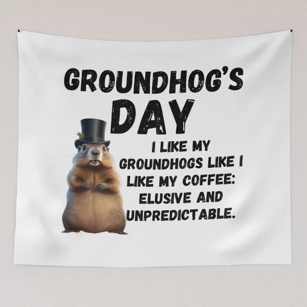 Item preview, Groundhog Day, funny saying designed and sold by RiffRaffGraffix.