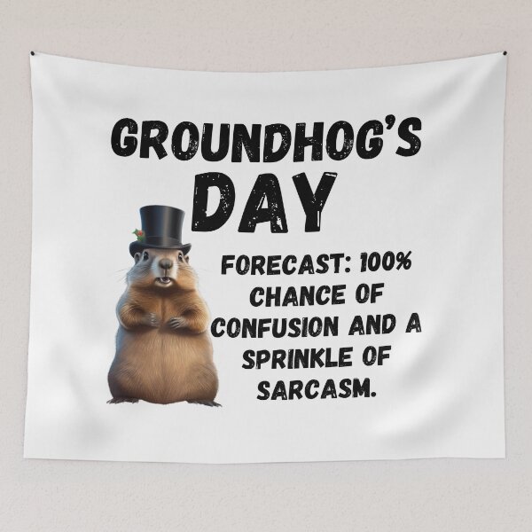 Item preview, Groundhog Day, funny saying designed and sold by RiffRaffGraffix.