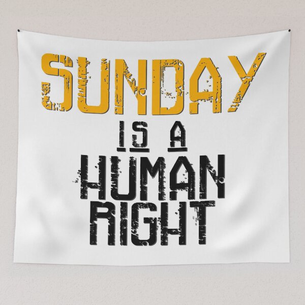 Item preview, Sunday is a Human Right designed and sold by juancalop.