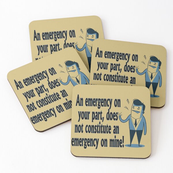 Item preview, An emergency on your part, does not constitute an emergency on mine! designed and sold by Scorpion Creative.