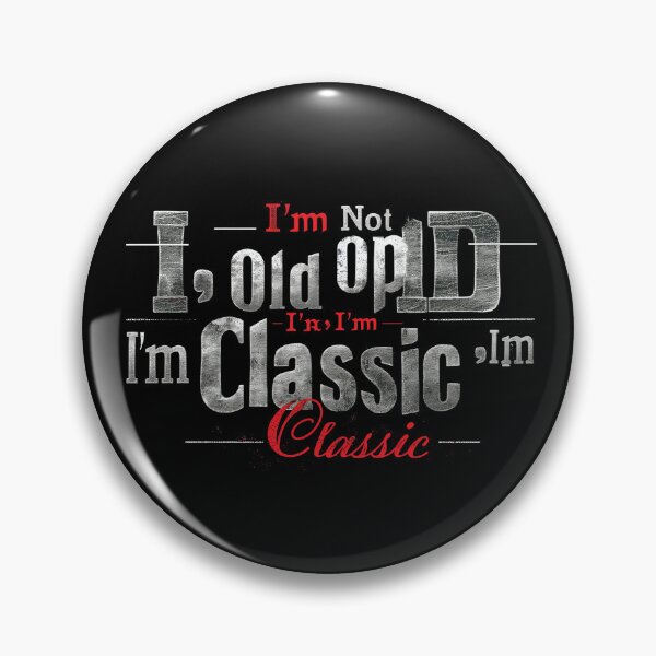 Item preview, I'm Not Old I'm Classic designed and sold by emaga.