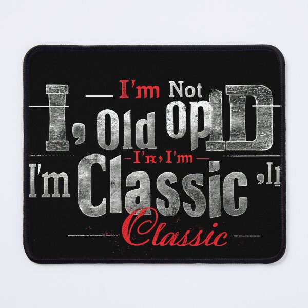 Item preview, I'm Not Old I'm Classic designed and sold by emaga.