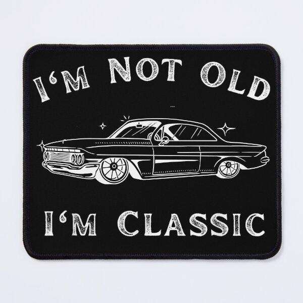Item preview, I'm Not Old I'm Classic Funny Car Quote Retro Vehicle designed and sold by studiopekepeke.