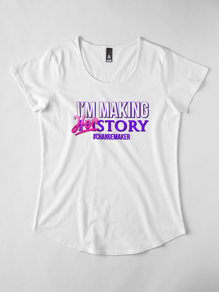 Alternate view of I'm Making HERstory - Women's Empowerment For Female Entrepreneurs Premium Scoop T-Shirt