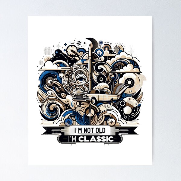 Item preview, I m not Old i m Classic designed and sold by ArtFeverShop.