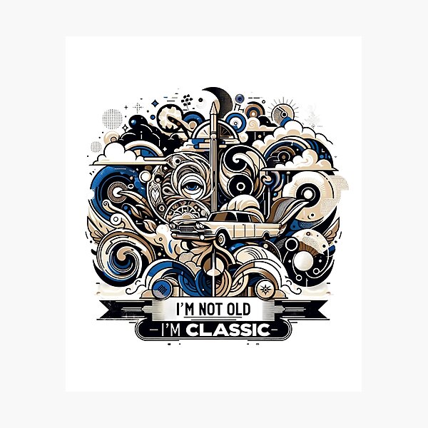 Item preview, I m not Old i m Classic designed and sold by ArtFeverShop.