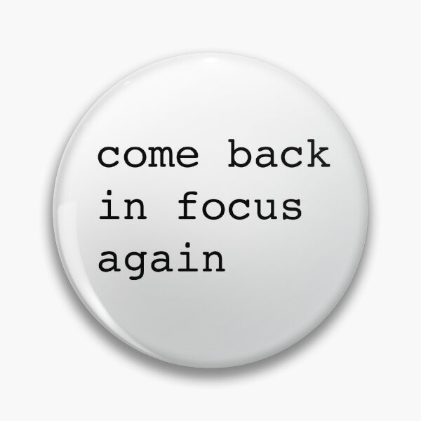 Item preview, come back in focus again designed and sold by shufflik.