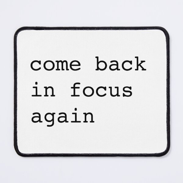 Item preview, come back in focus again designed and sold by shufflik.