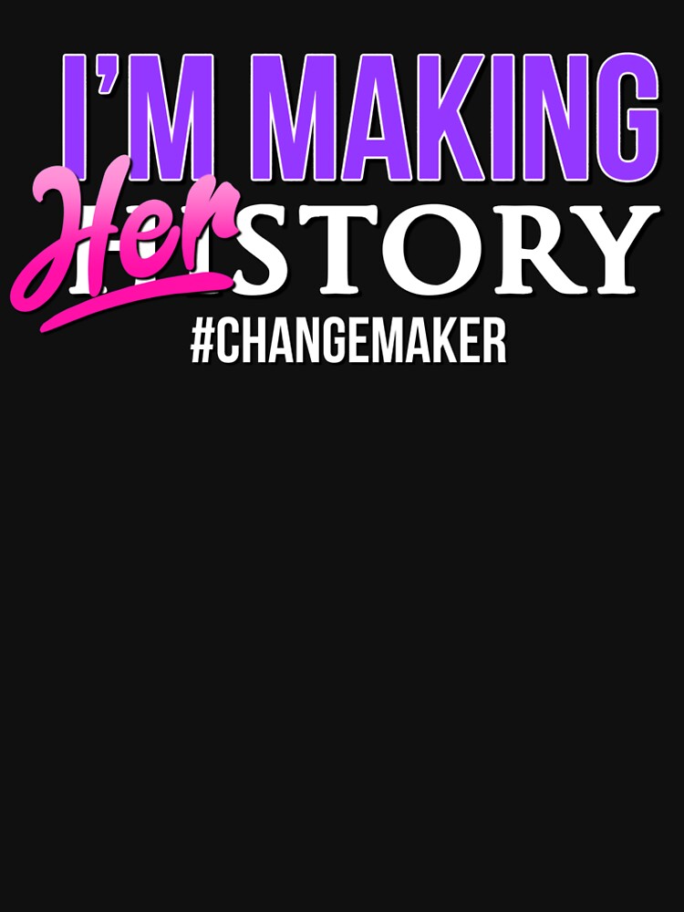 I'm Making HERstory (Black) by wethefearless