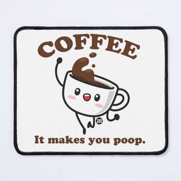 Item preview, Coffee, It makes you poop. designed and sold by TODD GOLDMAN.