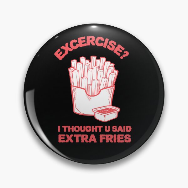 Item preview, Exercise? I thought u said extra fries - Trade Extra Fries for Exercise Gains designed and sold by Kamran-Sharjeel.